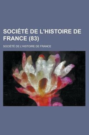 Cover of Societe de L'Histoire de France (83 )