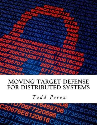 Book cover for Moving Target Defense for Distributed Systems