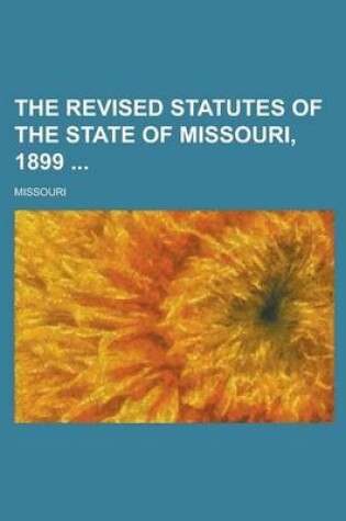 Cover of The Revised Statutes of the State of Missouri, 1899