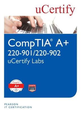 Book cover for Comptia A+ 220-901/220-902 Ucertify Labs Student Access Card