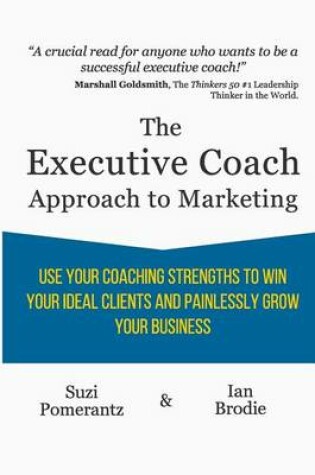 Cover of The Executive Coach Approach To Marketing