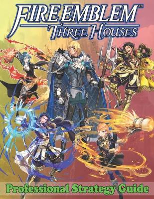 Cover of Fire Emblem Three Houses Professional Strategy Guide