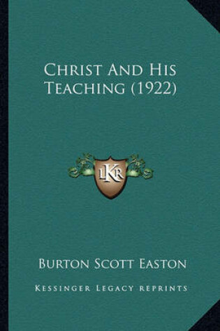 Cover of Christ and His Teaching (1922) Christ and His Teaching (1922)