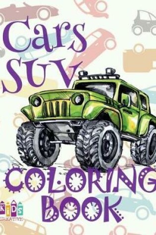Cover of &#9996; Cars SUV &#9998; Cars Coloring Book Young Boy &#9998; Coloring Book 7 Year Old &#9997; (Colouring Book Kids) Coloring Book Number
