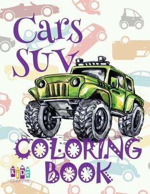 Cover of &#9996; Cars SUV &#9998; Cars Coloring Book Young Boy &#9998; Coloring Book 7 Year Old &#9997; (Colouring Book Kids) Coloring Book Number