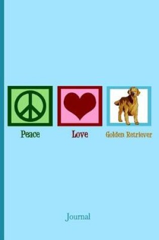 Cover of Peace Love Golden Retriever Journal