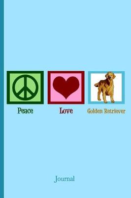 Book cover for Peace Love Golden Retriever Journal