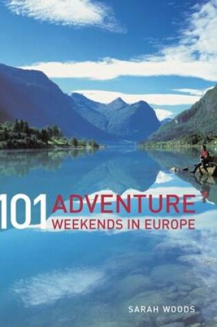 Cover of 101 Adventure Weekends in Europe