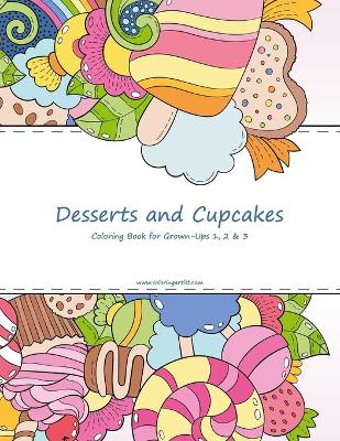 Book cover for Desserts and Cupcakes Coloring Book for Grown-Ups 1, 2 & 3