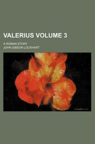 Cover of Valerius Volume 3; A Roman Story