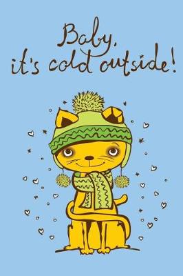 Book cover for Baby It's cold outside (Journal, Diary, Notebook for Cat Lover)
