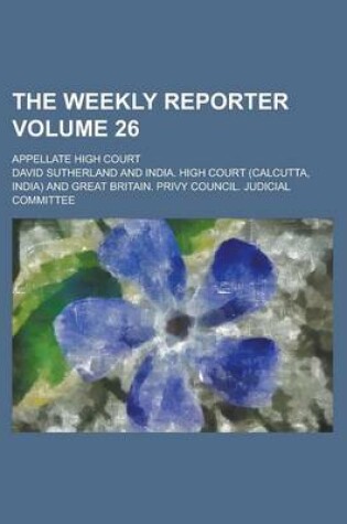 Cover of The Weekly Reporter; Appellate High Court Volume 26