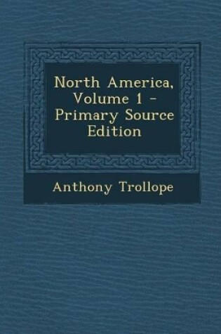 Cover of North America, Volume 1 - Primary Source Edition