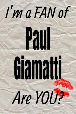 Book cover for I'm a Fan of Paul Giamatti Are You? Creative Writing Lined Journal