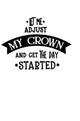 Book cover for Let Me Adjust my Crown and Get the Day Started