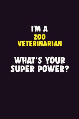 Book cover for I'M A Zoo Veterinarian, What's Your Super Power?