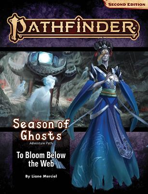 Book cover for Pathfinder Adventure Path: To Bloom Below the Web (Season of Ghosts 4 of 4) (P2)