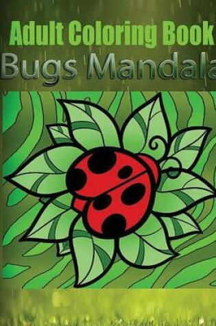 Cover of Adult Coloring Book: Bugs Mandala