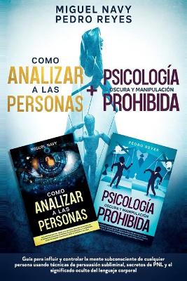 Book cover for Como Analizar a Las Personas + Psicologia Oscura Y Manipulacion Prohibida