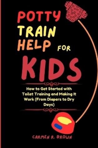 Cover of Potty Train Help for Kids