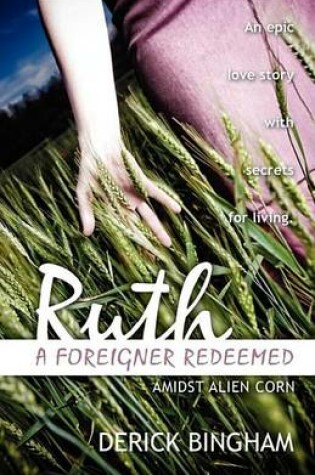 Cover of Ruth a Foreigner Redeemed (Admist Alien Corn)