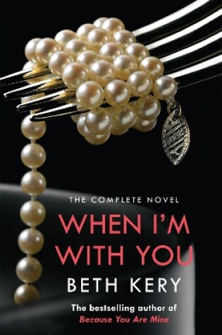 Cover of When I'm With You Complete Novel (Because You Are Mine Series #2)