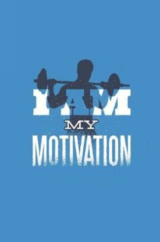 Cover of I Am My Motivation