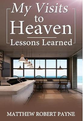 Book cover for My Visits to Heaven- Lessons Learned