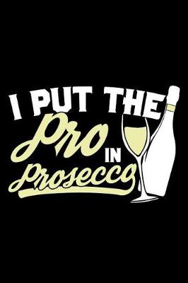 Book cover for I Put the Pro in Prosecco