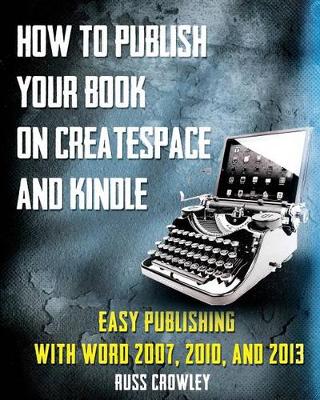 Book cover for How to Publish Your Book on CreateSpace and Kindle