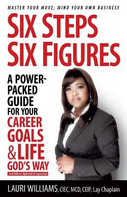 Cover of Six Steps Six Figures - A Power-Packed Guide for Your Career Goals & Life God's Way