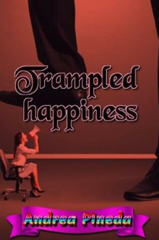 Cover of Trampled happiness