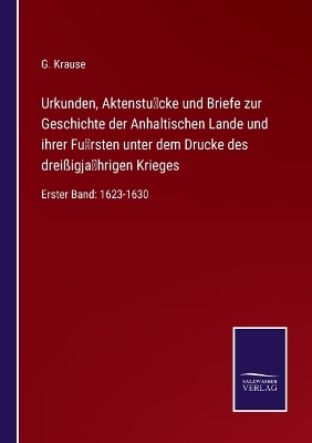 Book cover for Urkunden, Aktenstücke und Briefe zur Geschichte der Anhaltischen Lande und ihrer Fürsten unter dem Drucke des dreißigjährigen Krieges