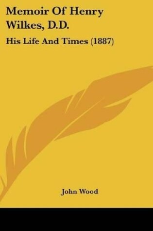 Cover of Memoir Of Henry Wilkes, D.D.