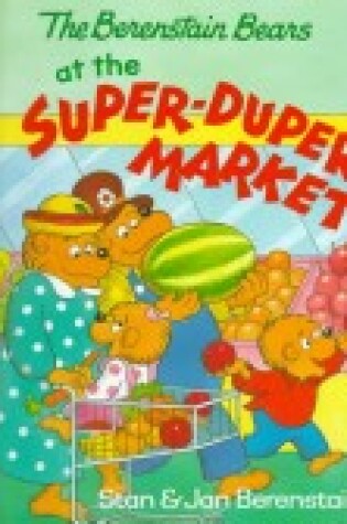 Cover of The Berenstain Bears at the Super-Duper Market