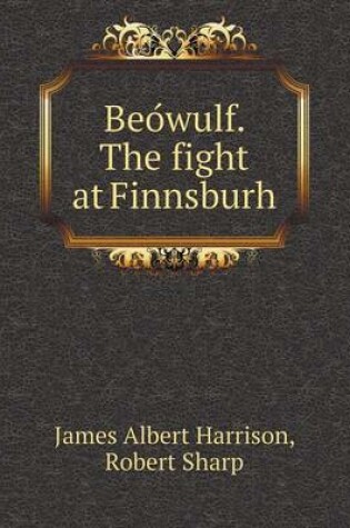 Cover of Beo&#769;wulf. The fight at Finnsburh