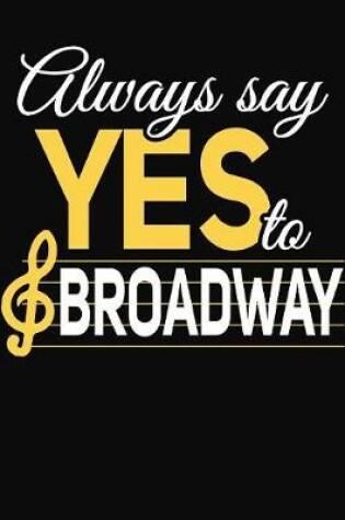 Cover of Always Say Yes To Broadway