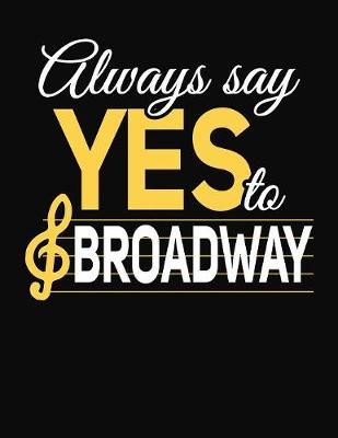 Book cover for Always Say Yes To Broadway