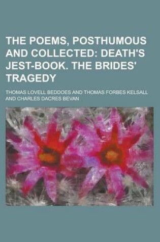 Cover of The Poems, Posthumous and Collected; Death's Jest-Book. the Brides' Tragedy