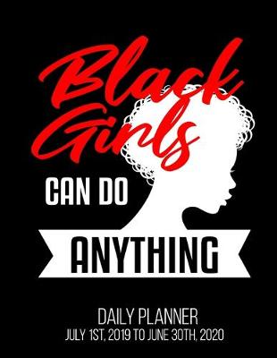 Book cover for Black Girls Can Do Anything Daily Planner July 1st, 2019 To June 30th, 2020