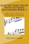 Book cover for Alto Sax Sheet Music With Lettered Noteheads Book 1