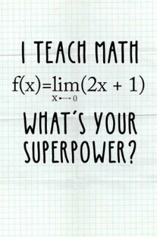 Cover of I Teach Math Wath's Your Superpower?