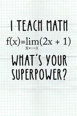 Book cover for I Teach Math Wath's Your Superpower?