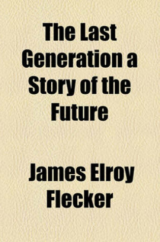 Cover of The Last Generation a Story of the Future