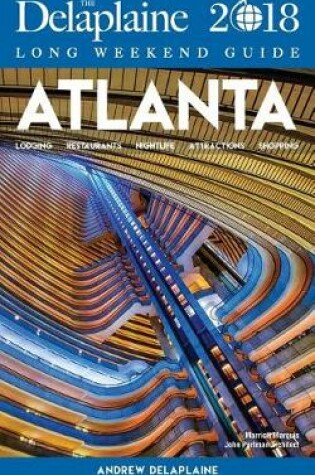 Cover of Atlanta - The Delaplaine 2018 Long Weekend Guide