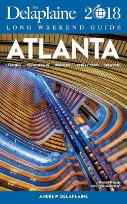 Book cover for Atlanta - The Delaplaine 2018 Long Weekend Guide