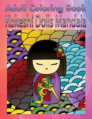 Book cover for Adult Coloring Book: Kokeshi Dolls Mandala