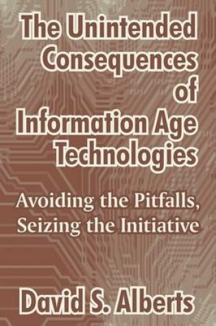 Cover of The Unintended Consequences of Information Age Technologies