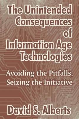 Book cover for The Unintended Consequences of Information Age Technologies