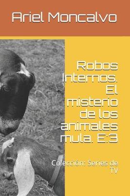 Cover of Robos Internos. El misterio de los animales mula. E